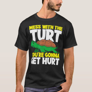 Mess With The Turt You're Gonna Get Hurt Sea Turtl T-Shirt