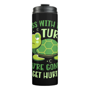 Mess With The Turt You're Gonna Get Hurt Tortoise Thermal Tumbler