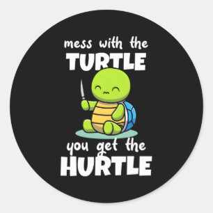 Mess With The Turtle You Get The Hurtle Classic Round Sticker