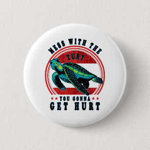 Mess With The Turtle You Gonna Get Hurt 6 Cm Round Badge