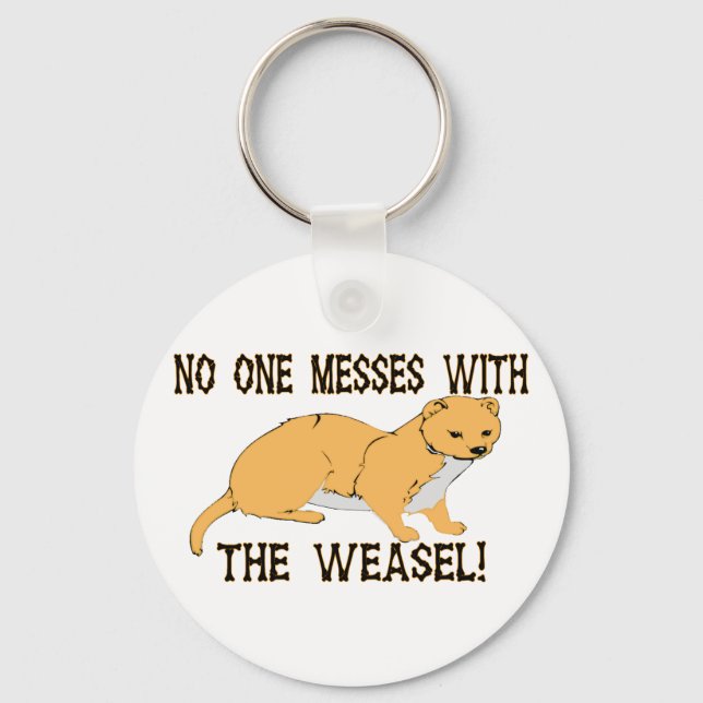 Mess With The Weasel Key Ring (Front)