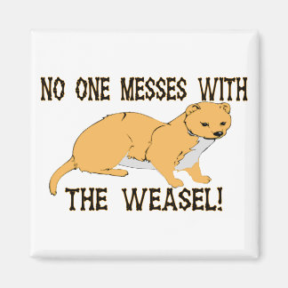 Mess With The Weasel Magnet