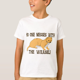 Mess With The Weasel T-Shirt