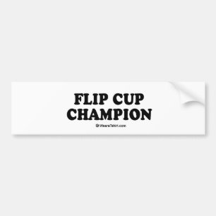 Message Tee - "Flip cup champion" Bumper Sticker