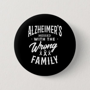 Messed With The Wrong Family Heimer's Disease 1 6 Cm Round Badge