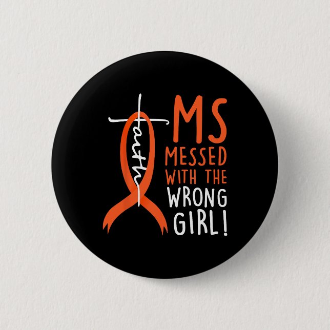Messed With The Wrong Girl Multiple Sclerosis Awar 6 Cm Round Badge (Front)
