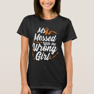 Messed With The Wrong Girl Sclerosis 2 T-Shirt