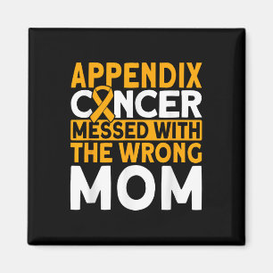 Messed With The Wrong Mum Appendix Cancer Awarenes Magnet