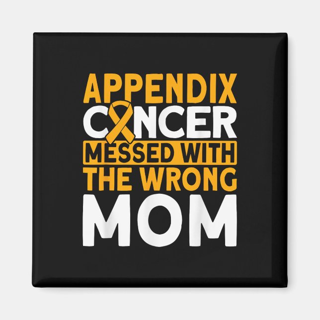 Messed With The Wrong Mum Appendix Cancer Awarenes Magnet (Front)