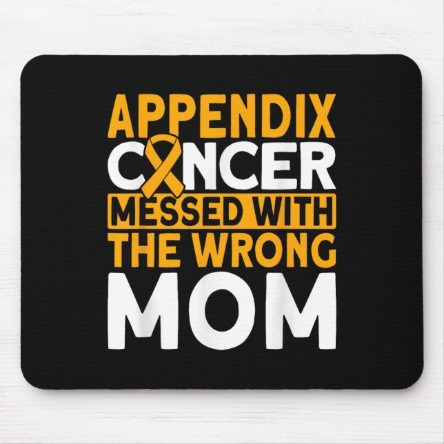 Messed With The Wrong Mum Appendix Cancer Awarenes Mouse Pad (Front)