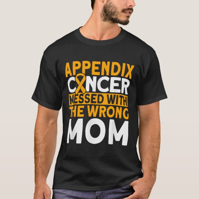 Messed With The Wrong Mum Appendix Cancer Awarenes T-Shirt (Front)