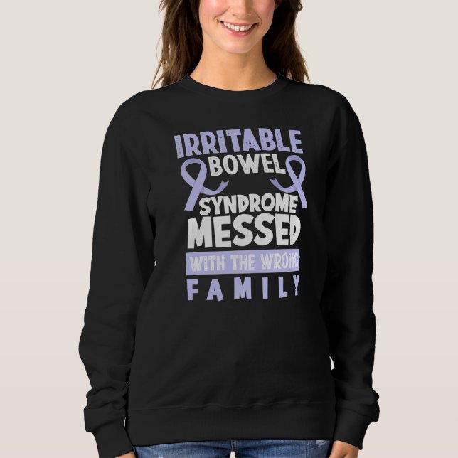 Messed With Wrong Family Irritable Bowel Syndrome  Sweatshirt (Front)