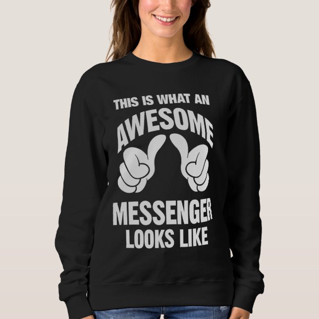 Messenger Awesome Looks Like Funny Sweatshirt (Front)