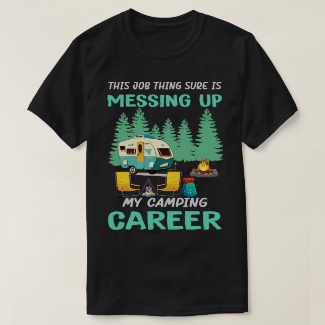 Messing up my camping career T-Shirt (Design Front)