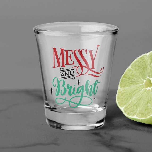 Messy and Bright | Funny Festive Christmas Pun Shot Glass (Creator Uploaded)