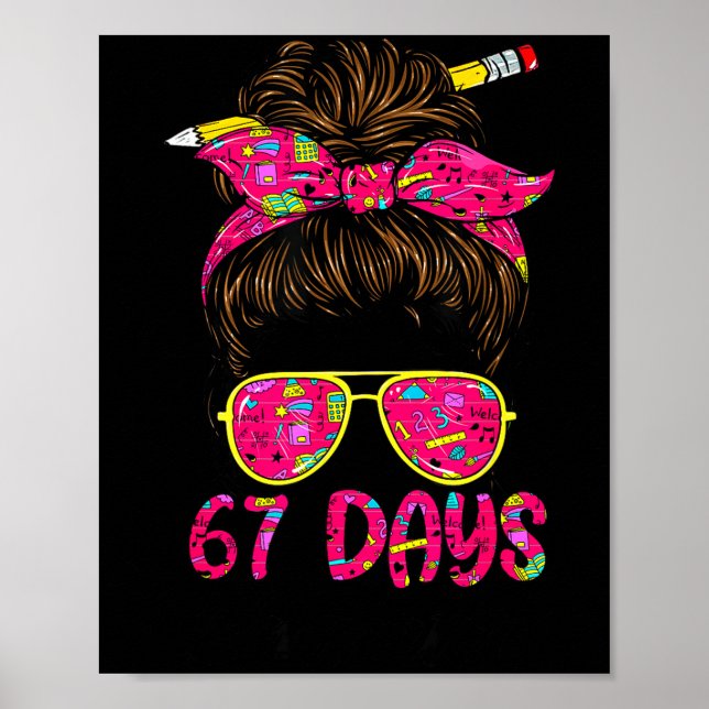 Messy Bun 67 Days Smarter Funny 67 Kids 67 Days Of Poster (Front)