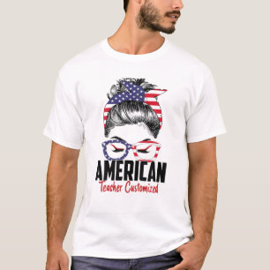 Messy Bun American Teacher Customised 4Th July Ame T-Shirt
