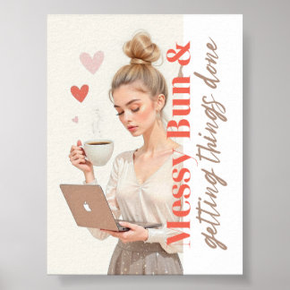 Messy Bun and Getting Things Done – Glam Boss Girl Poster