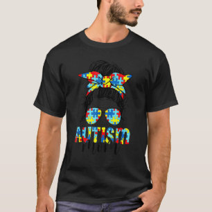 Messy Bun Autistic Autism Awareness Mom Life Sped T-Shirt