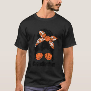 Messy Bun Basketball Mom Life Basketball Mothers T-Shirt