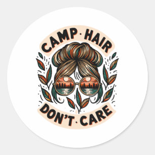 Messy Bun Camping Life Love Camp Hair Dont Care Wo Classic Round Sticker