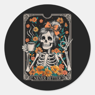 Messy Bun Coffee Lover Never Better Floral Skeleto Classic Round Sticker