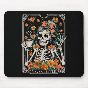 Messy Bun Coffee Lover Never Better Floral Skeleto Mouse Pad