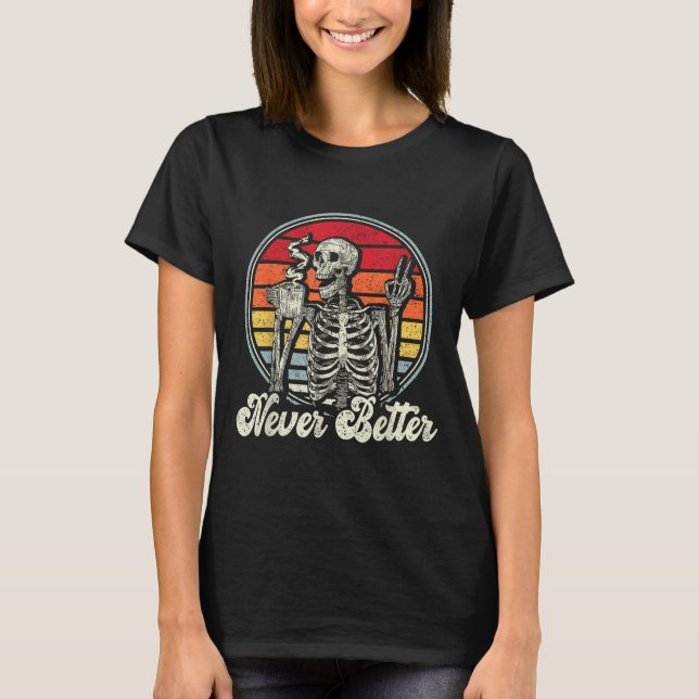 Messy Bun Drinking Coffee For Women Never Better S T-Shirt (Front)