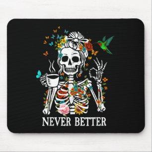 Messy Bun Drinking Coffee Women Never Better Skele Mouse Pad