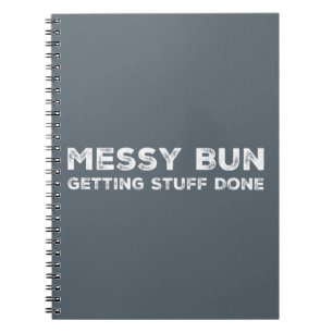 Messy Bun Getting Stuff Done Slogan hipster style Notebook