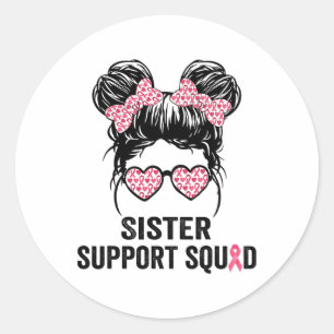 Messy Bun Gl Sister Support Squad Breast Cancer Aw Classic Round Sticker