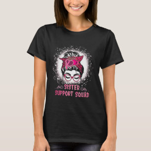 Messy Bun Gl Sister Support Squad Breast Cancer Aw T-Shirt