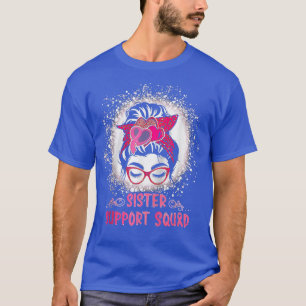 Messy Bun Glass Sister Support Squad Breast Cancer T-Shirt