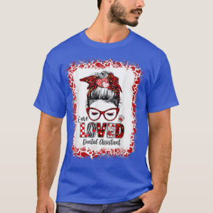 Messy Bun Hair One Loved Dental Assistant Valentin T-Shirt