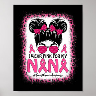 Messy Bun I Wear Pink For My Nana Breast Cancer Aw Poster