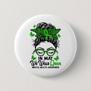 Messy Bun In May We Wear Green Mental Health Aware 6 Cm Round Badge