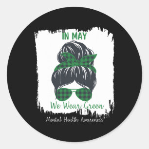 Messy Bun In May We Wear Green Mental Health Aware Classic Round Sticker