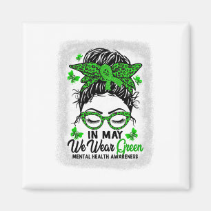 Messy Bun In May We Wear Green Mental Health Aware Magnet