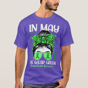 Messy Bun In May We Wear Green Mental Health Aware T-Shirt