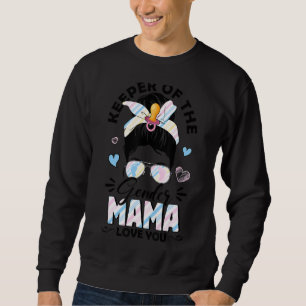 Messy Bun Keeper Of Gender Mama Loves You Gender R Sweatshirt