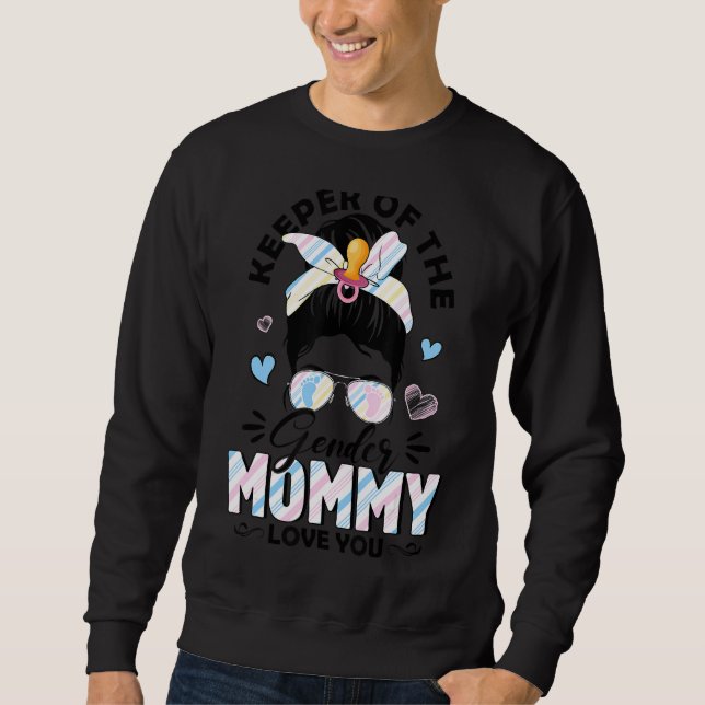 Messy Bun Keeper Of Gender Mummy Loves You Gender  Sweatshirt (Front)