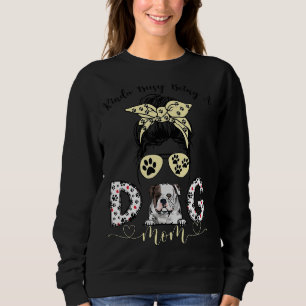 Messy Bun Kinda Busy Being A Dog Mum American Bull Sweatshirt