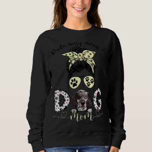 Messy Bun Kinda Busy Being A Dog Mum Bourbonnais D Sweatshirt
