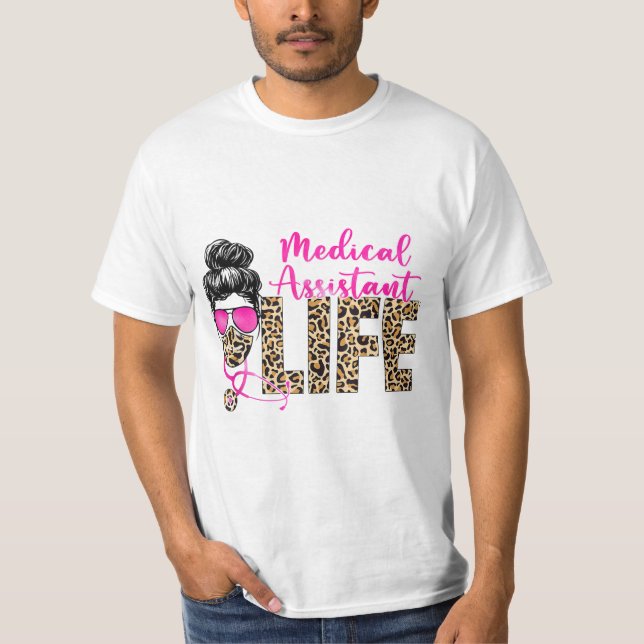 Messy bun Leopard Medical Assistant Life T-Shirt (Front)
