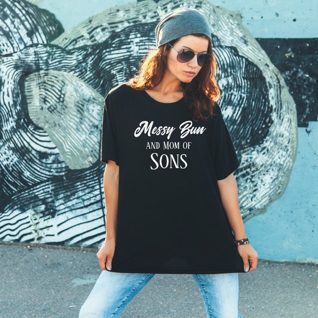 Messy Bun Mum Of Sons Funny Black T-Shirt (Messy Bun and Mom of Sons)