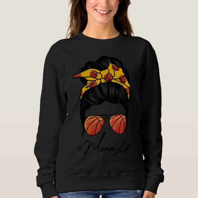 Messy Bun Mummy Life Basketball Mother's Day Sweatshirt (Front)
