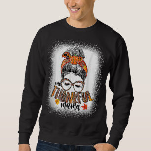 Messy Bun One Thankful Mama Fall Autumn Thanksgivi Sweatshirt