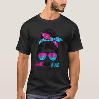 Messy Bun Pink Or Blue Auntie Loves You Gender Rev T-Shirt