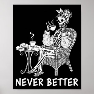 Messy bun skeleton drinking coffee never better  poster