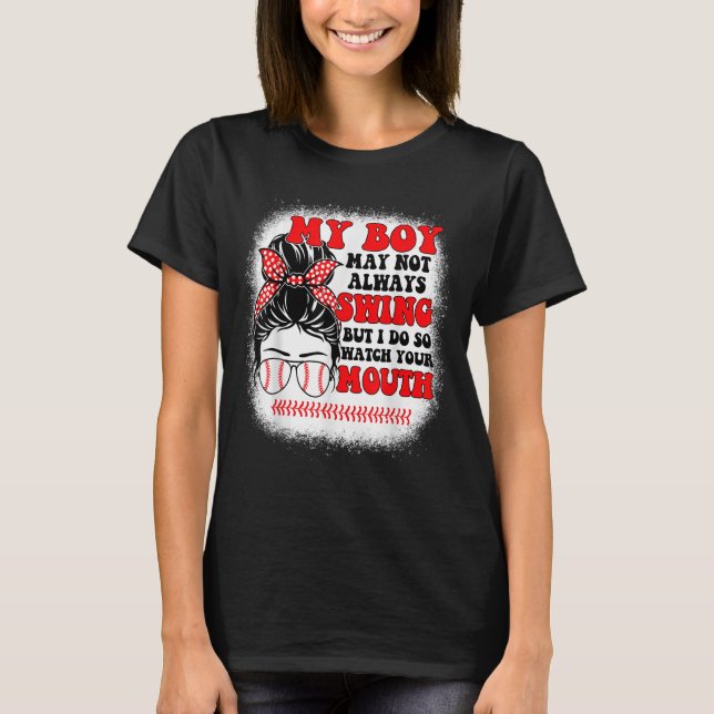Messy Bun Softball Mom My Boy May Not Always Swing T-Shirt (Front)